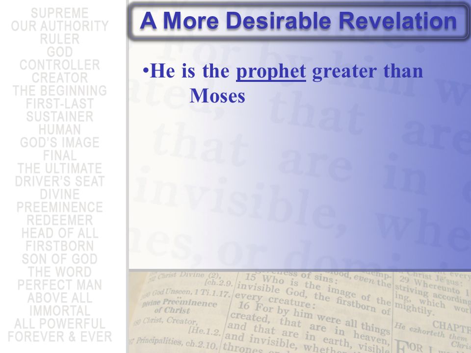 A More Desirable Revelation He is the prophet greater than Moses