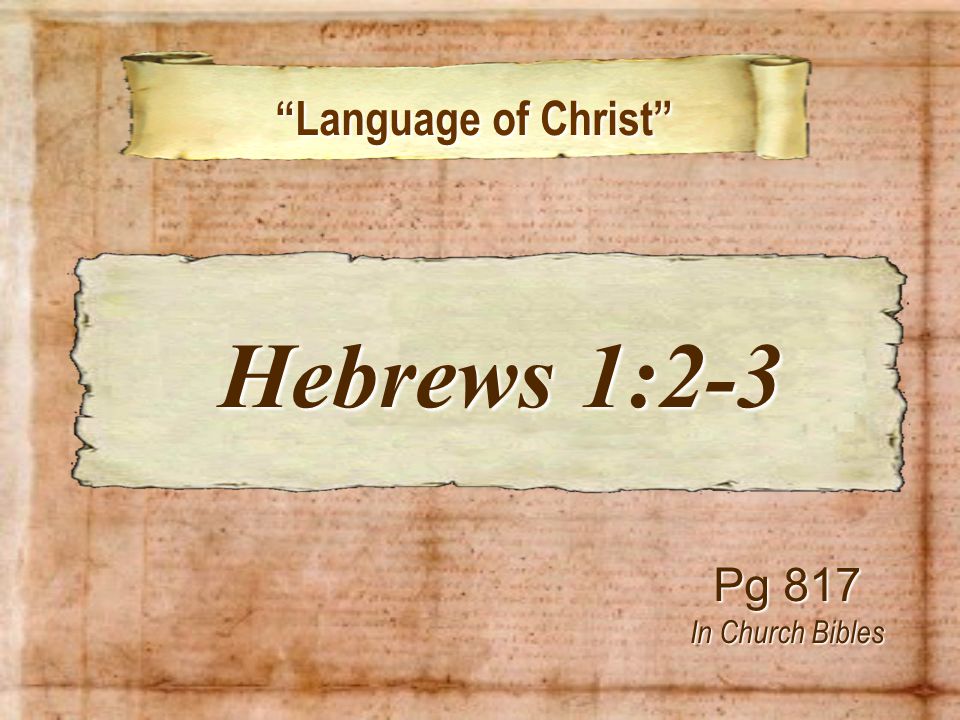 Language of Christ Language of Christ Pg 817 In Church Bibles Hebrews 1:2-3 Hebrews 1:2-3
