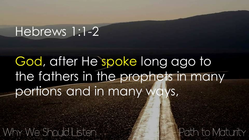 Hebrews 1:1-2 God, after He spoke long ago to the fathers in the prophets in many portions and in many ways,
