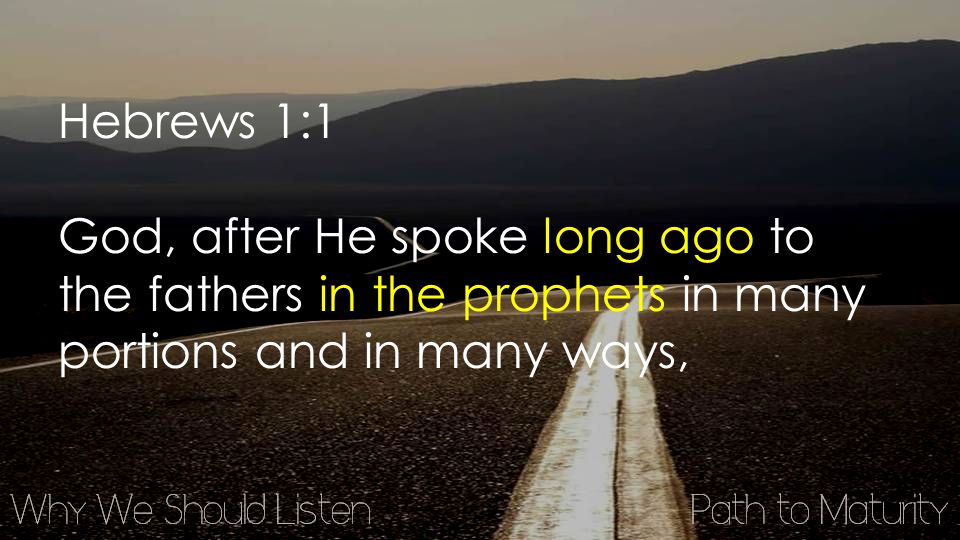 Hebrews 1:1 God, after He spoke long ago to the fathers in the prophets in many portions and in many ways,