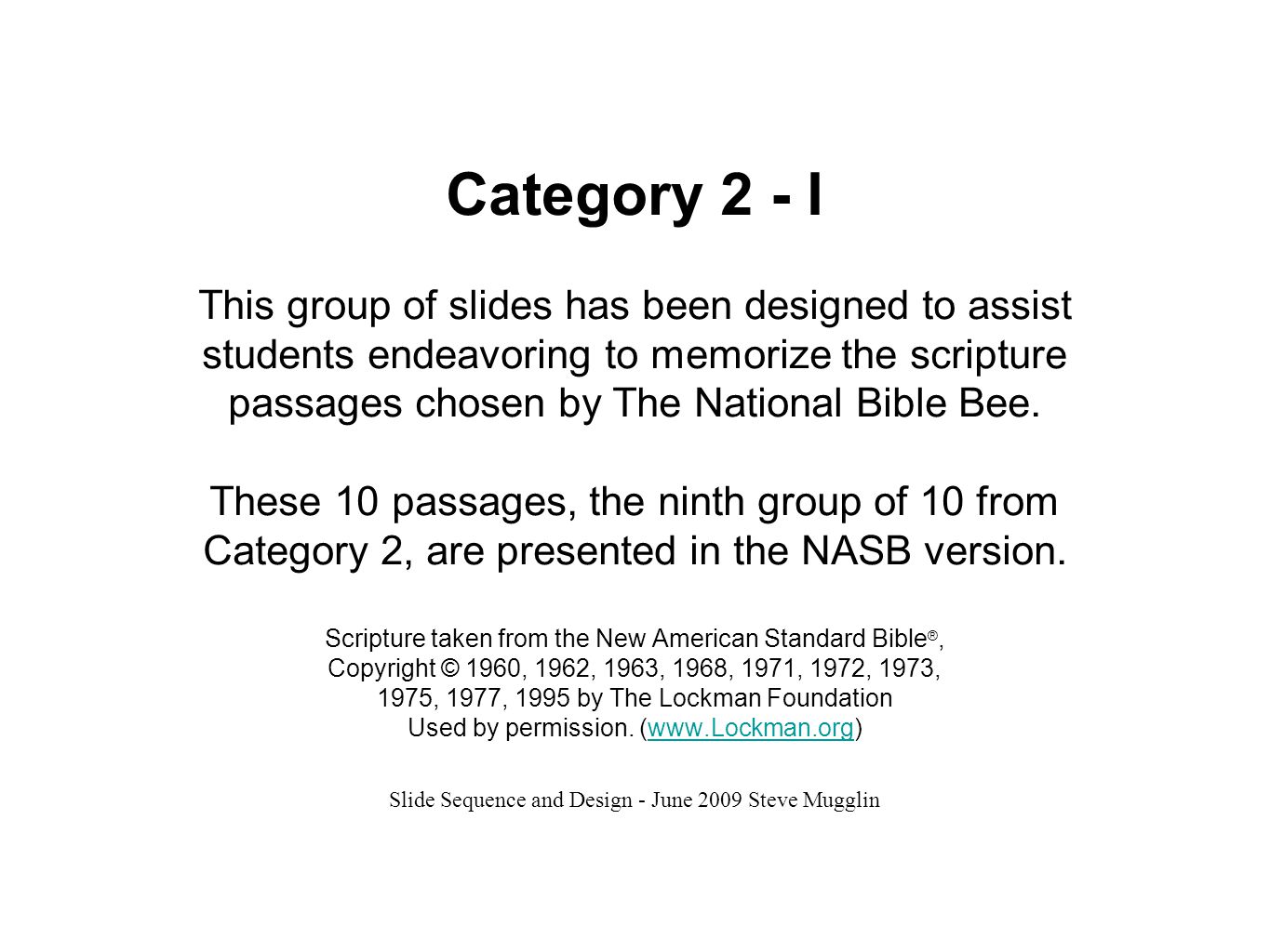 Category 2 - I This group of slides has been designed to assist students endeavoring to memorize the scripture passages chosen by The National Bible Bee.