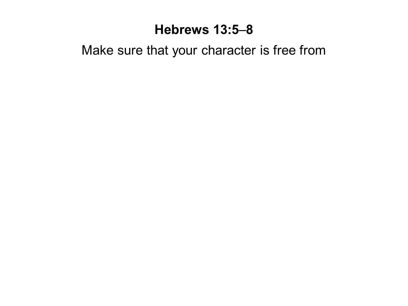 Make sure that your character is free from