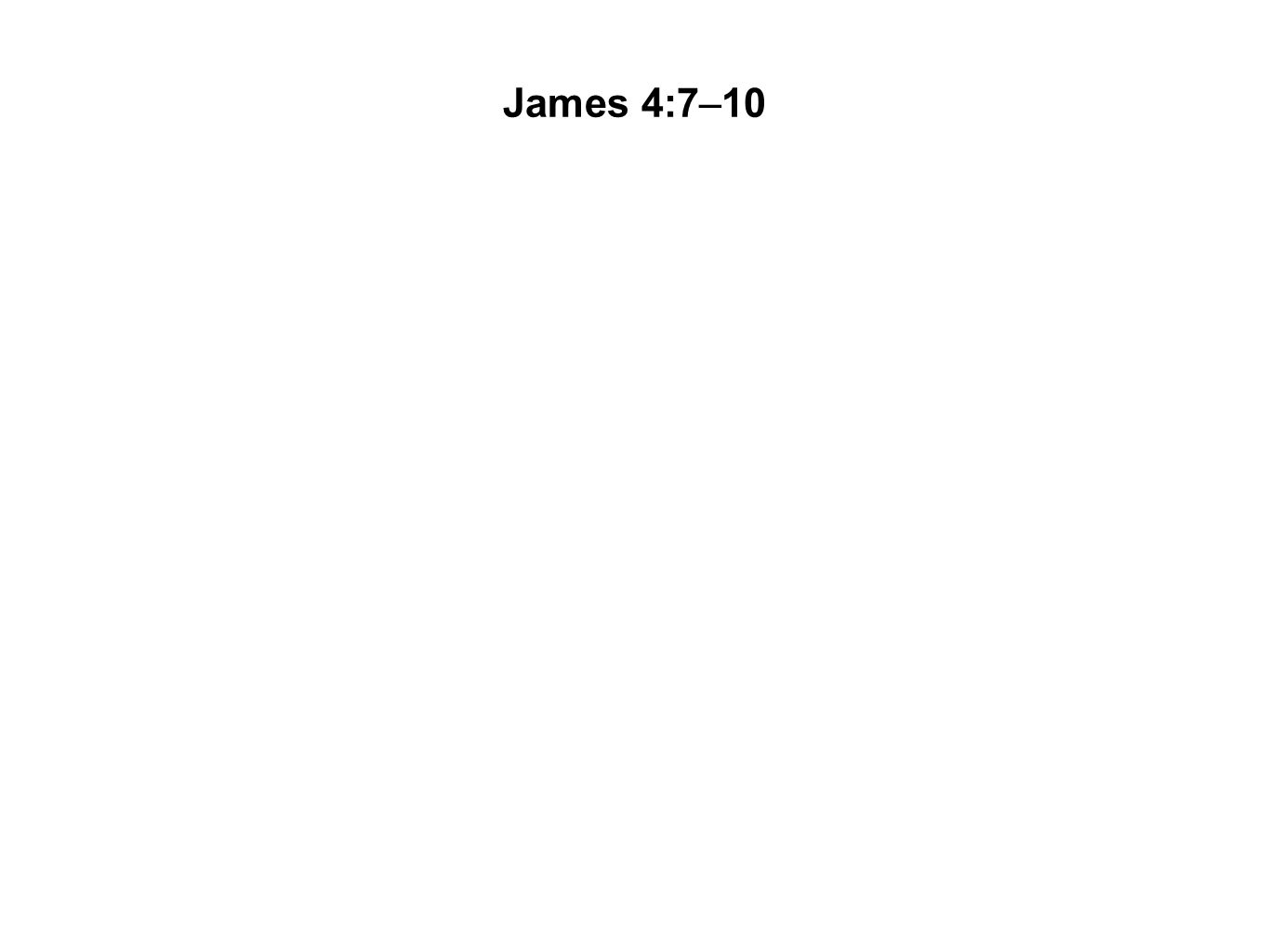 James 4:7–10