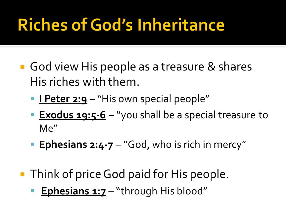  God view His people as a treasure & shares His riches with them.