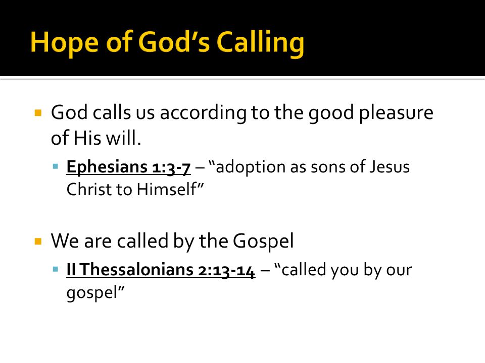  God calls us according to the good pleasure of His will.