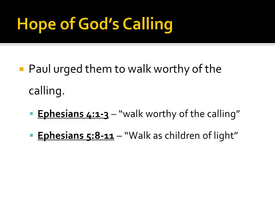  Paul urged them to walk worthy of the calling.