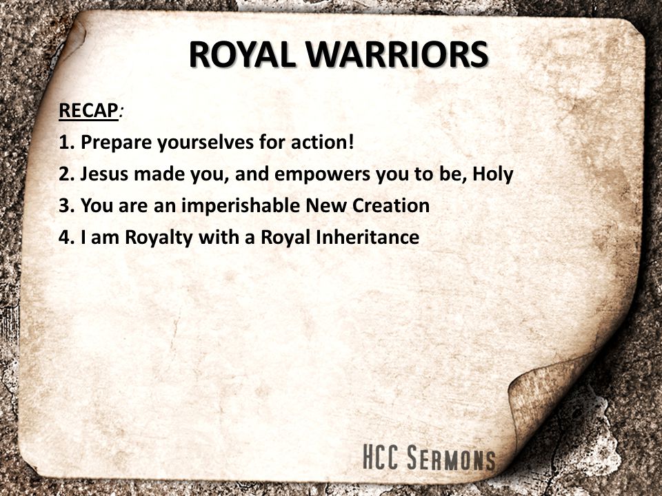 ROYAL WARRIORS RECAP: 1. Prepare yourselves for action.