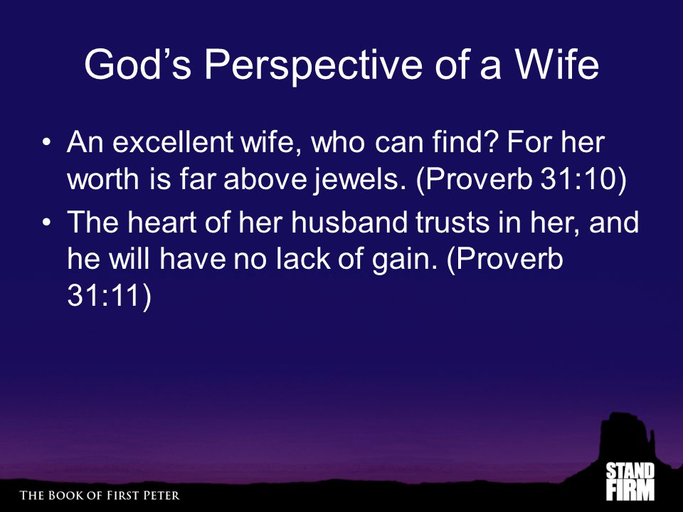 God’s Perspective of a Wife An excellent wife, who can find.