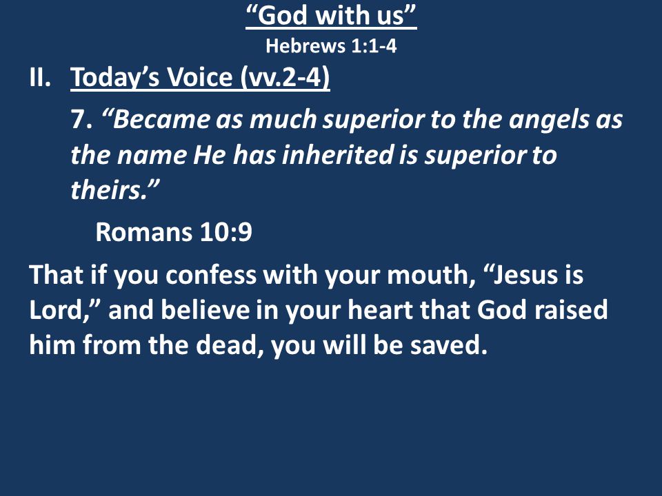 God with us Hebrews 1:1-4 II.Today’s Voice (vv.2-4) 7.
