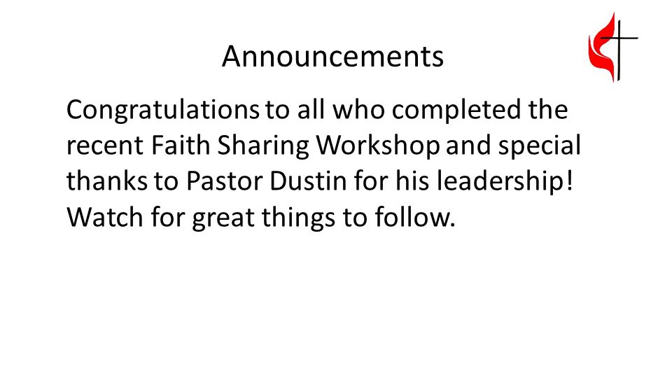 Congratulations to all who completed the recent Faith Sharing Workshop and special thanks to Pastor Dustin for his leadership.