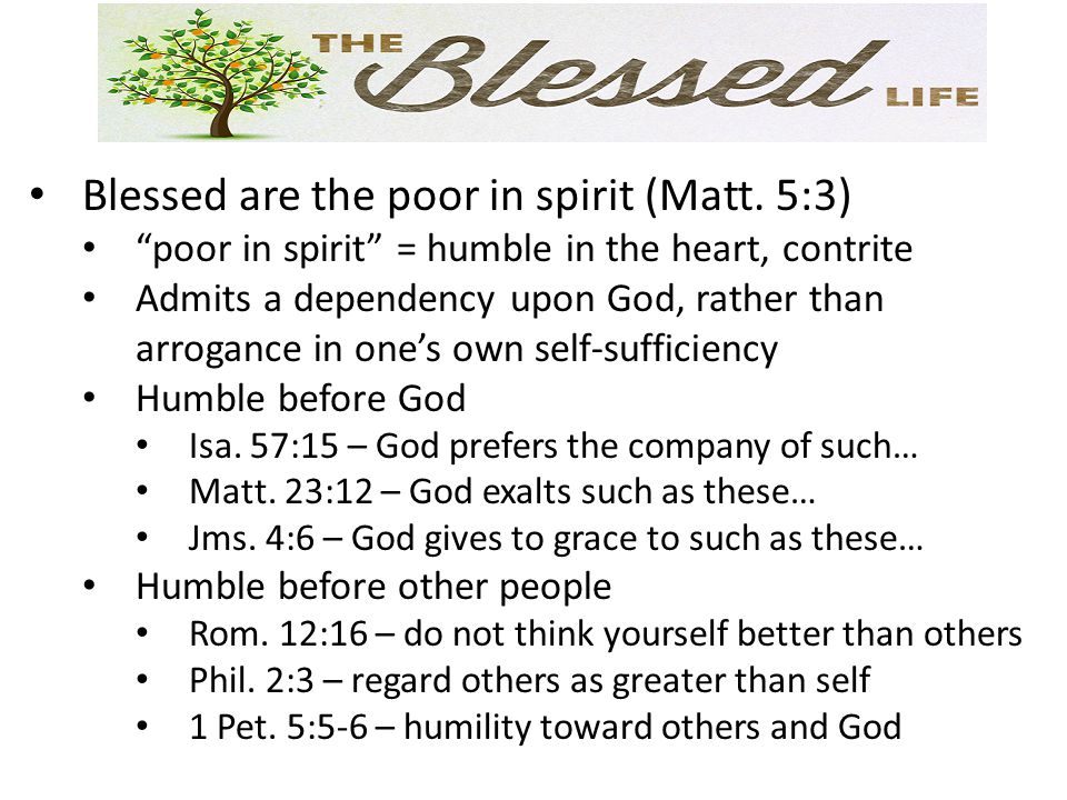 Blessed are the poor in spirit (Matt.
