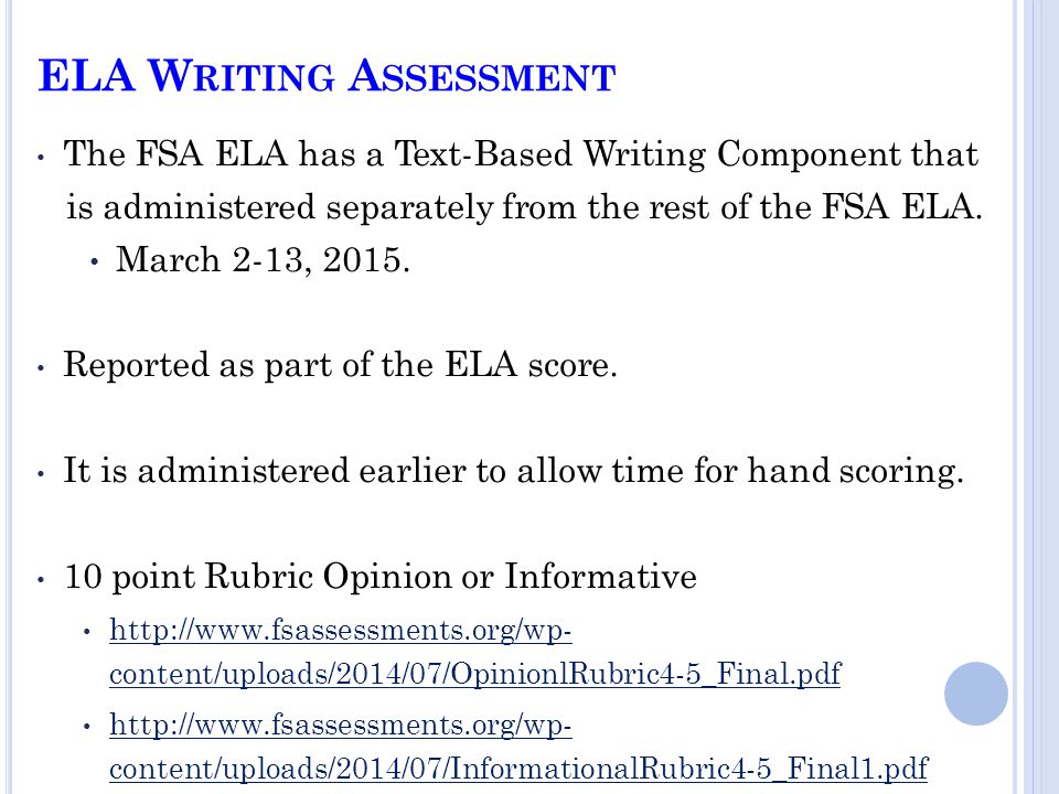 ELA W RITING A SSESSMENT The FSA ELA has a Text-Based Writing Component that is administered separately from the rest of the FSA ELA.
