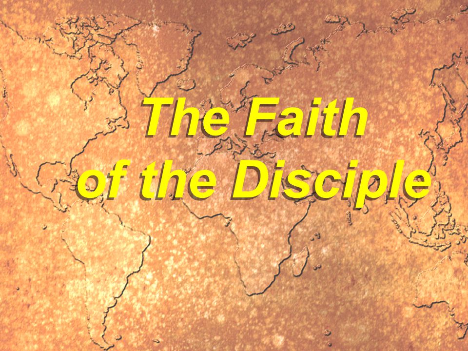 The Faith of the Disciple The Faith of the Disciple