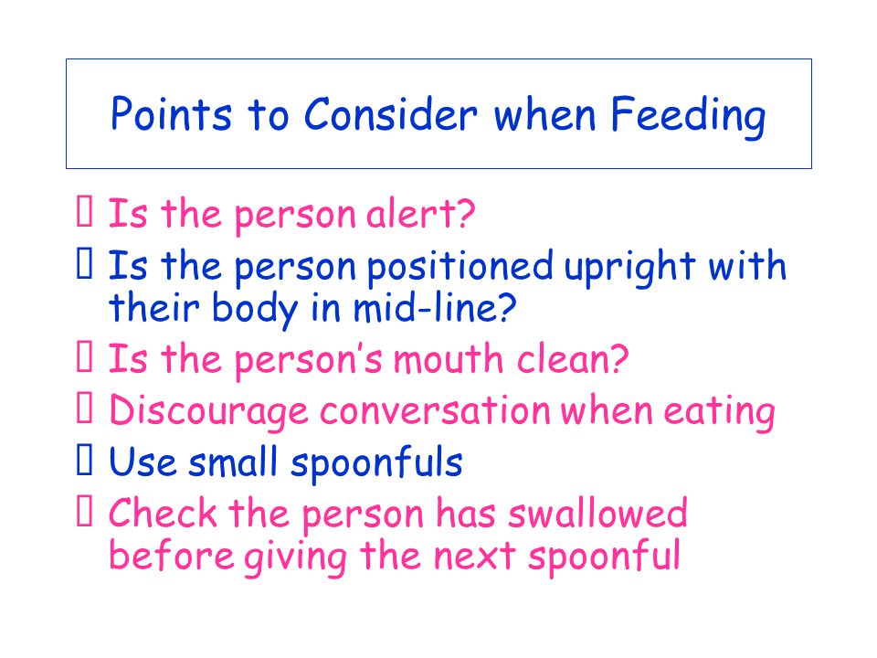 Points to Consider when Feeding Is the person alert.