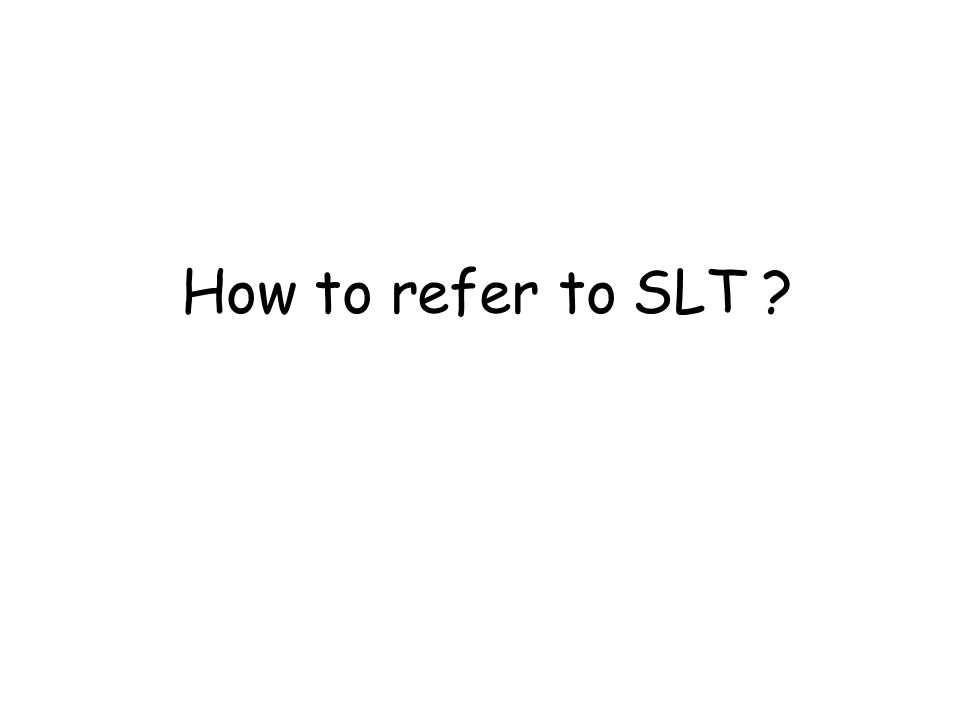 How to refer to SLT