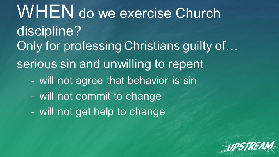 WHEN do we exercise Church discipline.