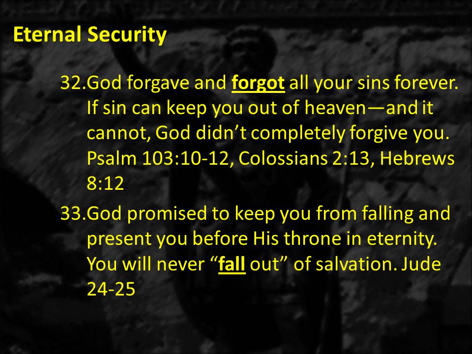 Eternal Security 32.God forgave and forgot all your sins forever.