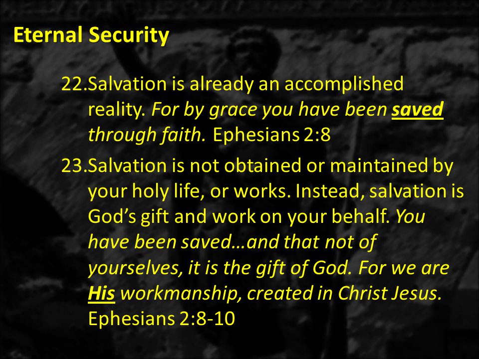 Eternal Security 22.Salvation is already an accomplished reality.