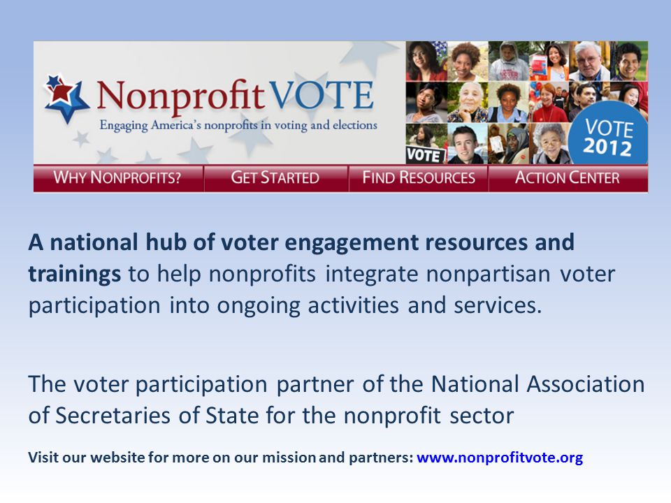 A national hub of voter engagement resources and trainings to help nonprofits integrate nonpartisan voter participation into ongoing activities and services.
