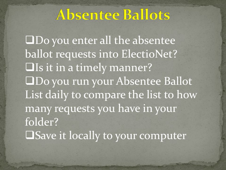  Do you enter all the absentee ballot requests into ElectioNet.