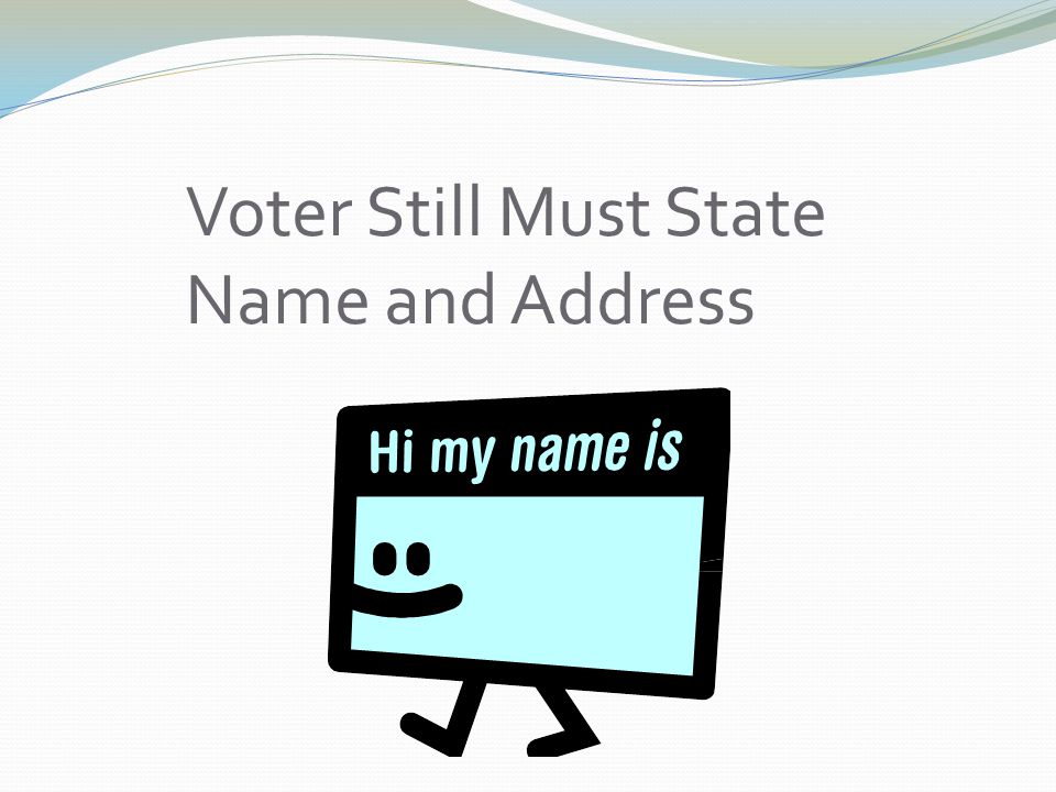 Voter Still Must State Name and Address