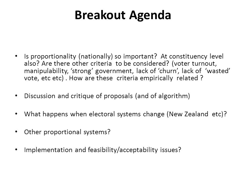 Breakout Agenda Is proportionality (nationally) so important.