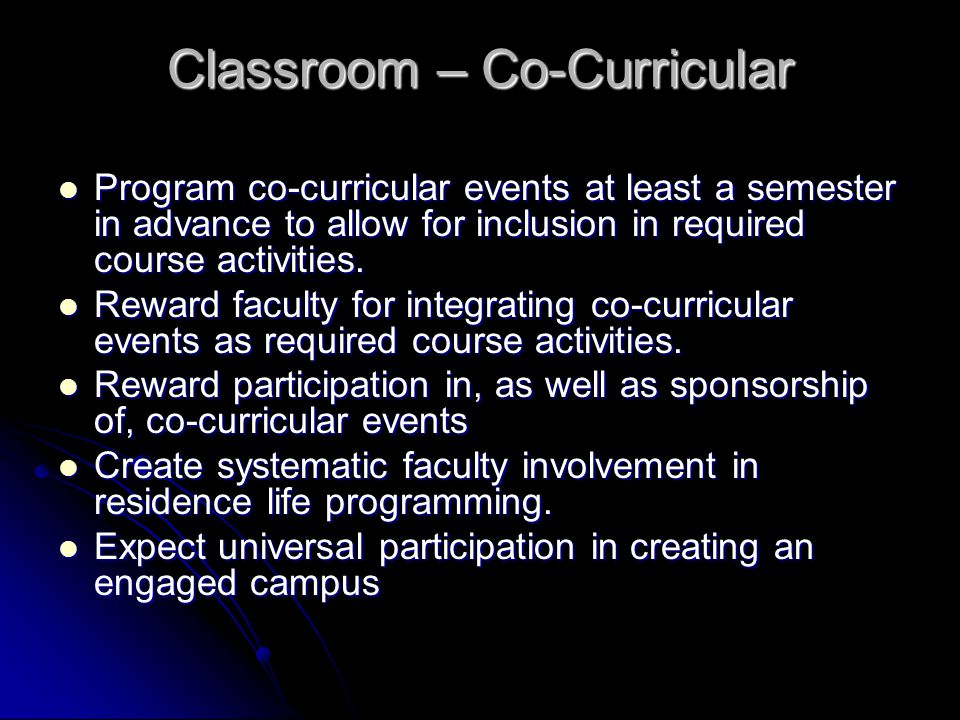 Classroom – Co-Curricular Program co-curricular events at least a semester in advance to allow for inclusion in required course activities.