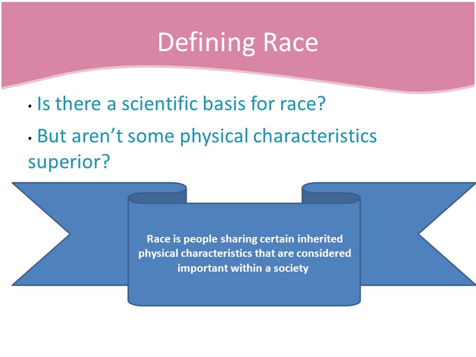 Defining Race Is there a scientific basis for race.