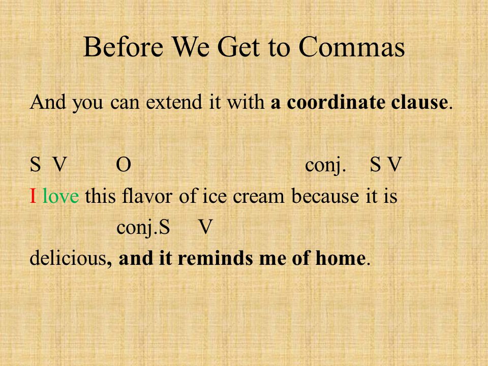 Before We Get to Commas And you can extend it with a coordinate clause.
