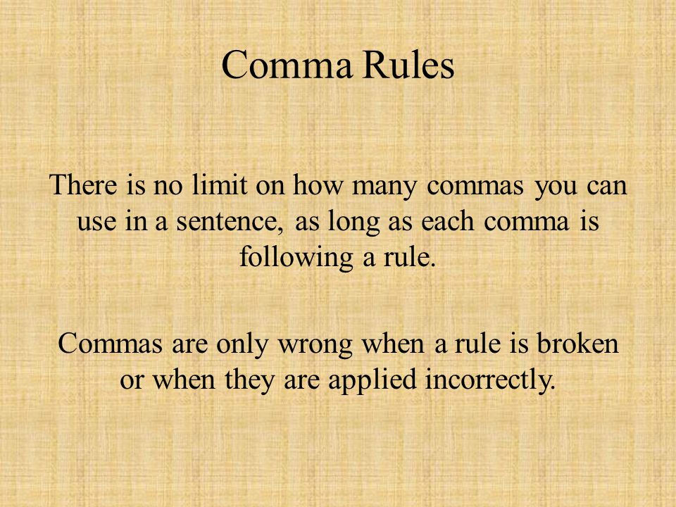 Comma Rules There is no limit on how many commas you can use in a sentence, as long as each comma is following a rule.