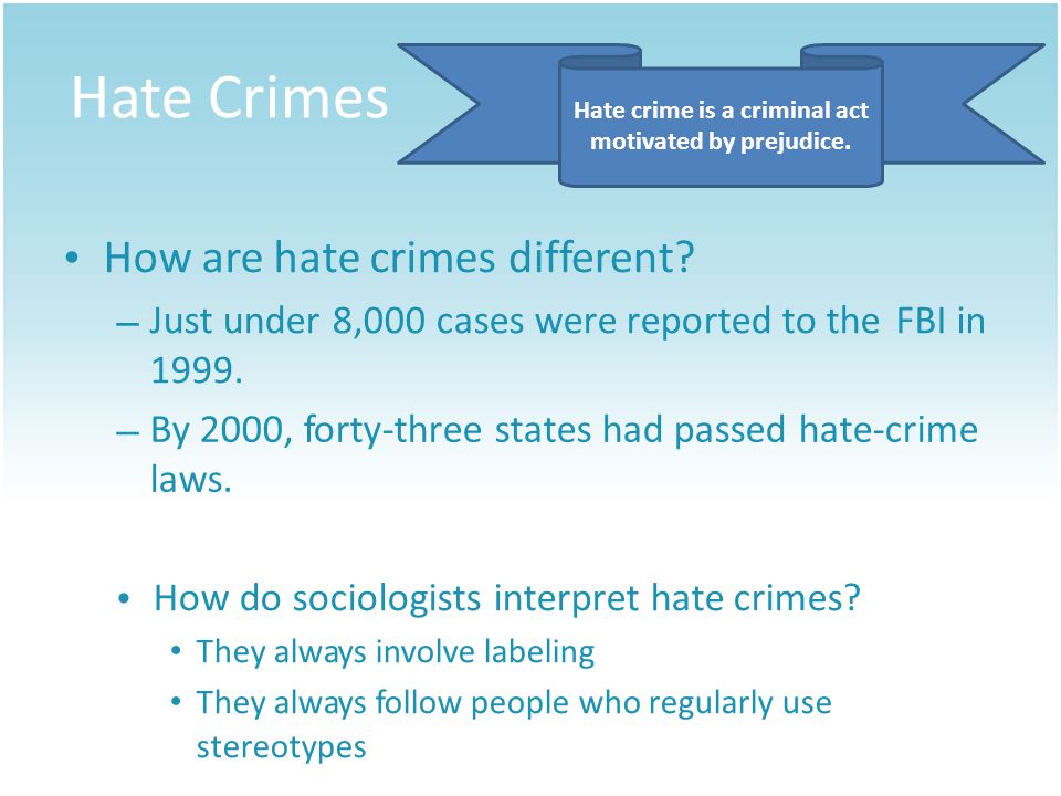 Hate Crimes Hate crime is a criminal act motivated by prejudice.