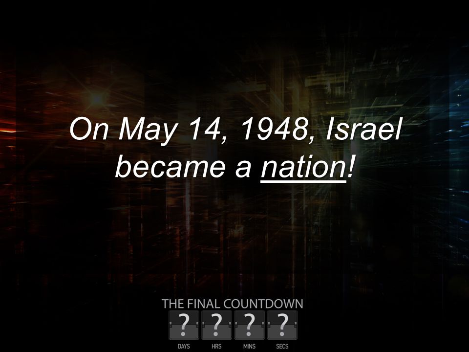 On May 14, 1948, Israel became a nation!