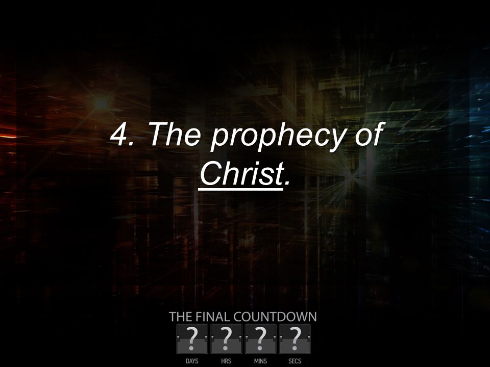 4. The prophecy of Christ.