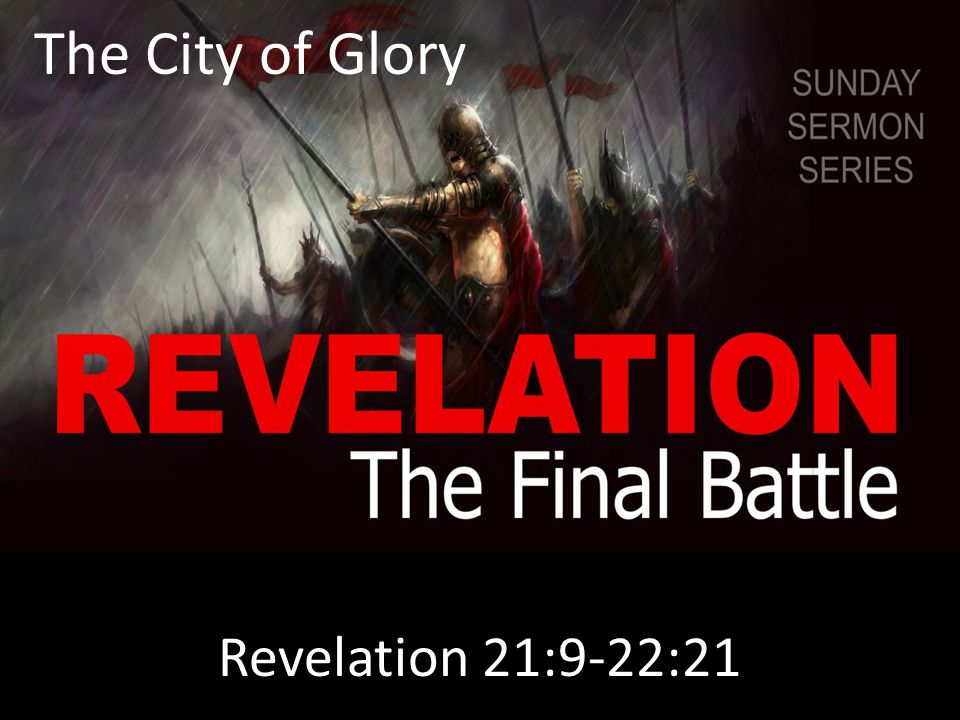 The City of Glory Revelation 21:9-22:21