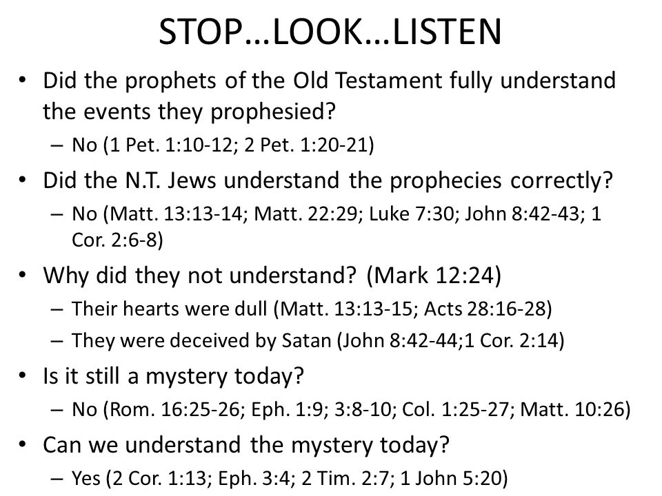 STOP…LOOK…LISTEN Did the prophets of the Old Testament fully understand the events they prophesied.