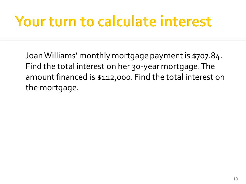 Joan Williams’ monthly mortgage payment is $