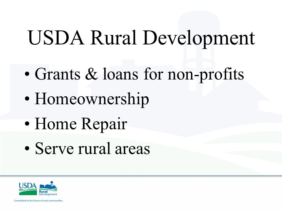 USDA Rural Development Grants & loans for non-profits Homeownership Home Repair Serve rural areas