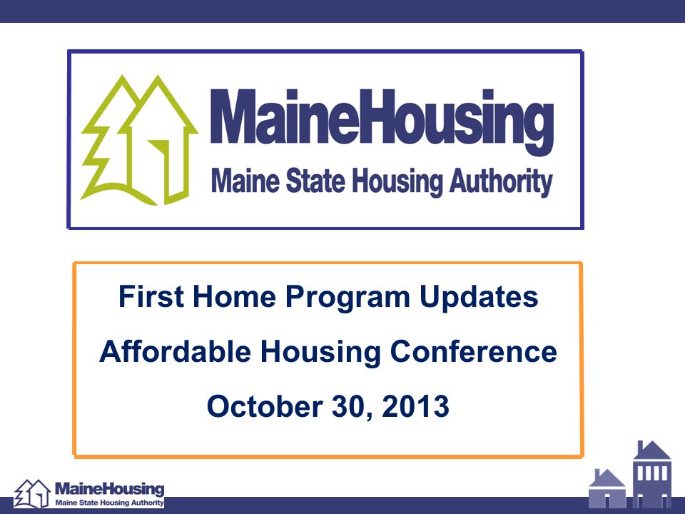 First Home Program Updates Affordable Housing Conference October 30, 2013