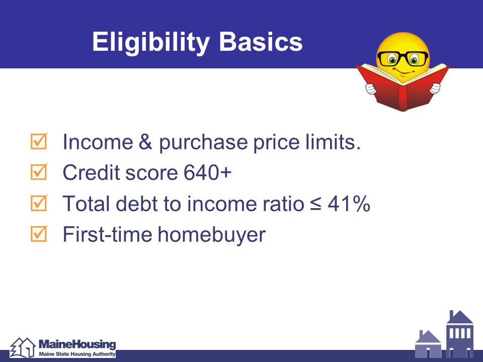 Eligibility Basics  Income & purchase price limits.