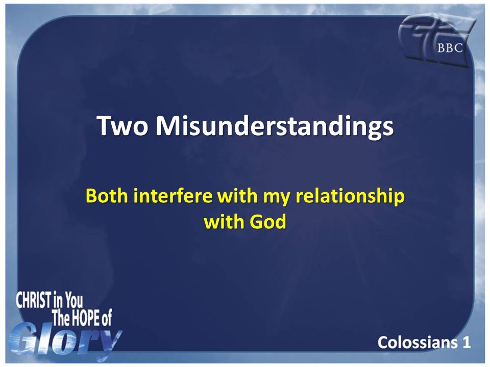 Two Misunderstandings Both interfere with my relationship with God