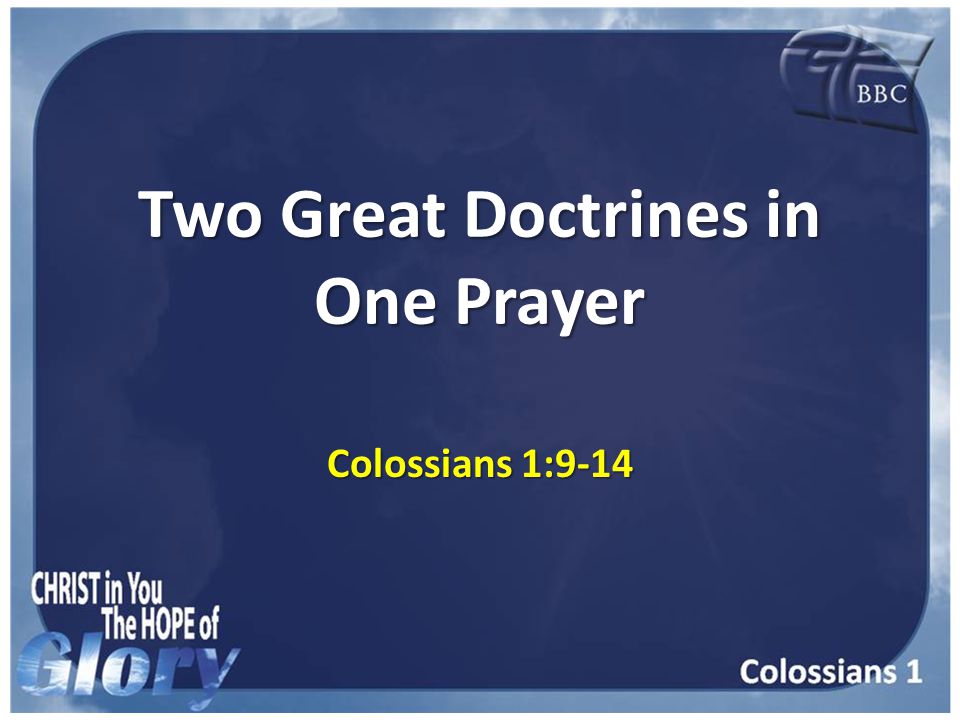 Two Great Doctrines in One Prayer Colossians 1:9-14