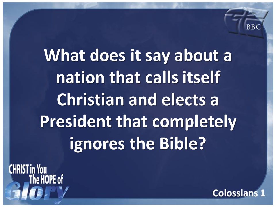 What does it say about a nation that calls itself Christian and elects a President that completely ignores the Bible