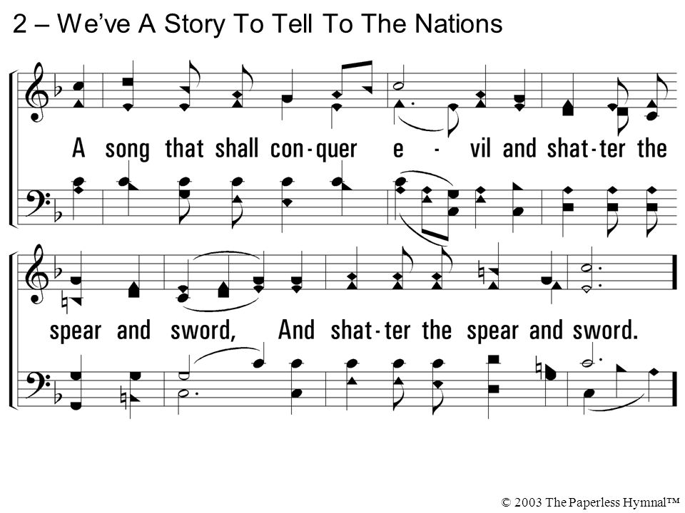 2 – We’ve A Story To Tell To The Nations © 2003 The Paperless Hymnal™