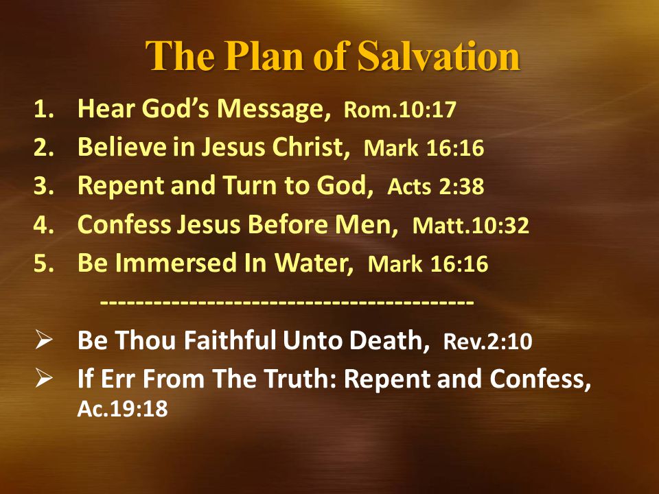 The Plan of Salvation 1. Hear God’s Message, Rom.10:17 2.