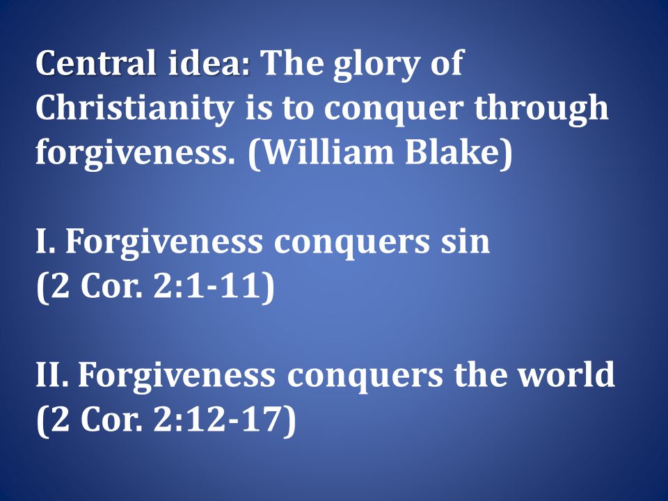 Central idea: Central idea: The glory of Christianity is to conquer through forgiveness.