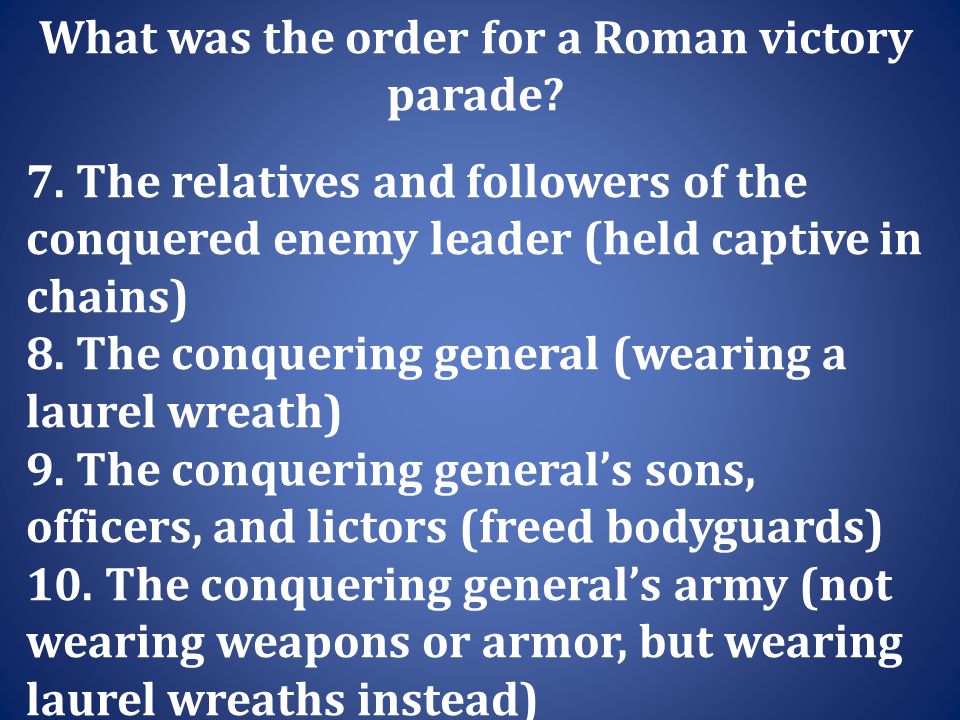 What was the order for a Roman victory parade. 7.