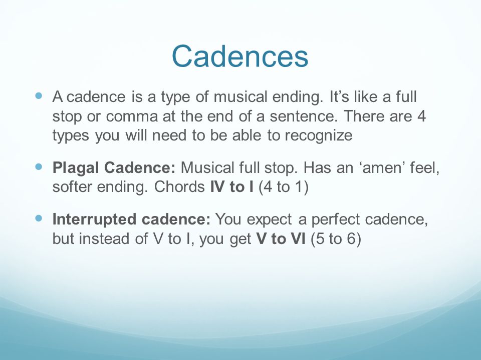 Cadences A cadence is a type of musical ending.