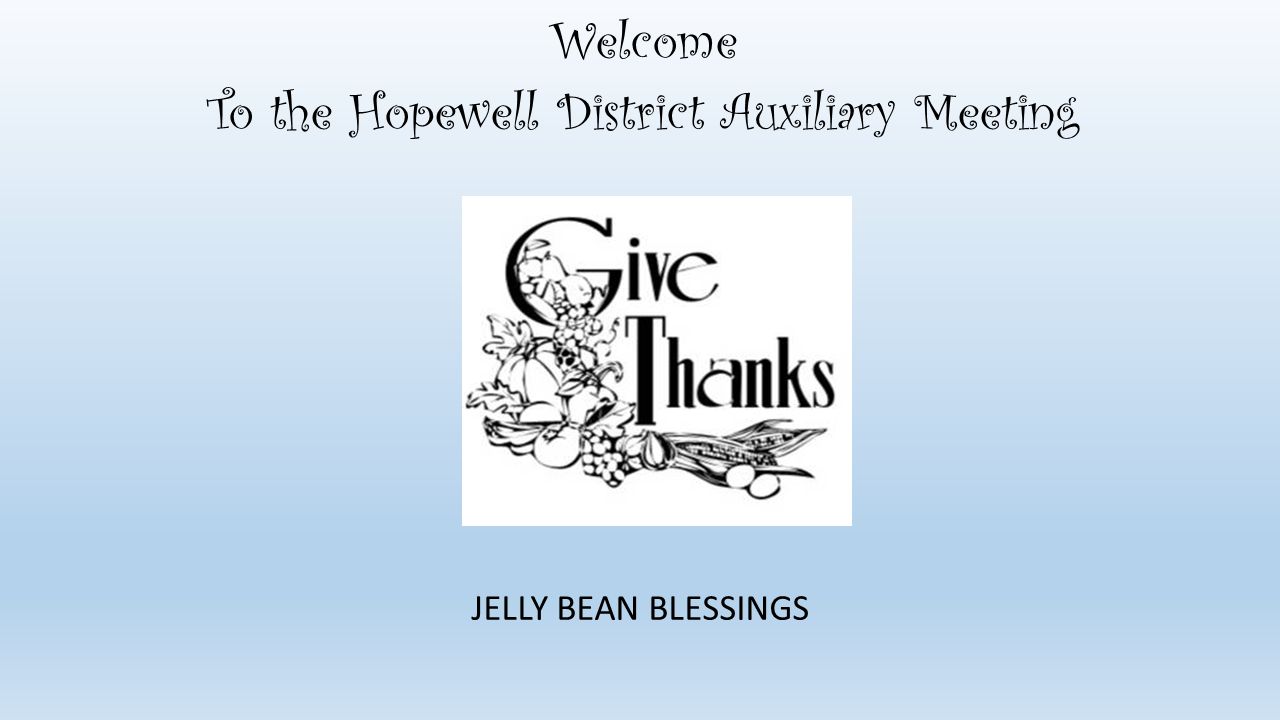 Welcome To the Hopewell District Auxiliary Meeting JELLY BEAN BLESSINGS