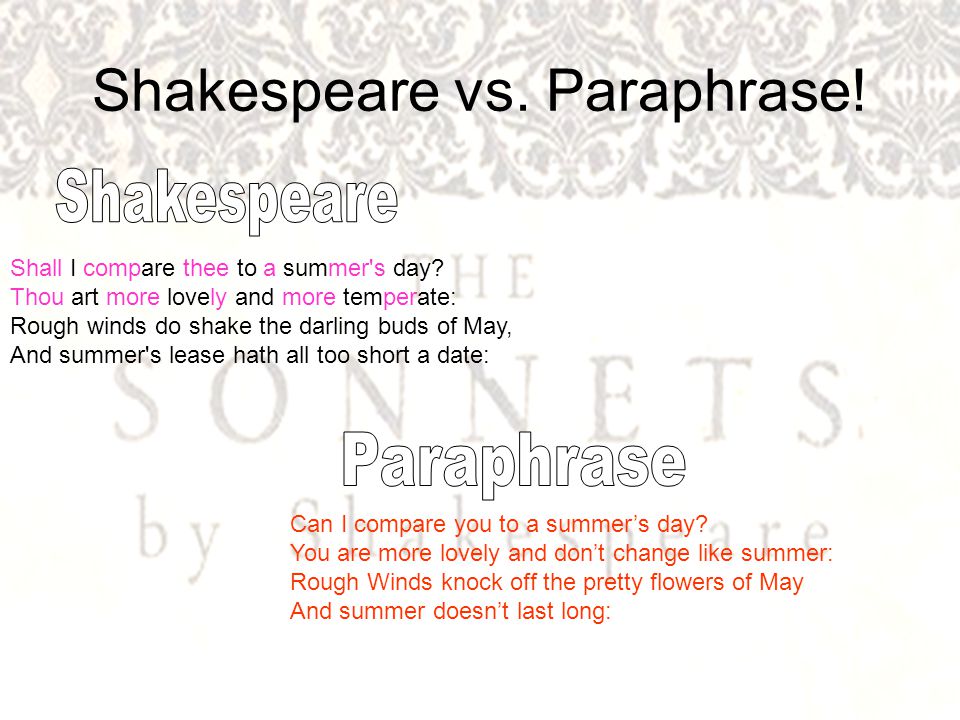 Shakespeare vs. Paraphrase. Shall I compare thee to a summer s day.