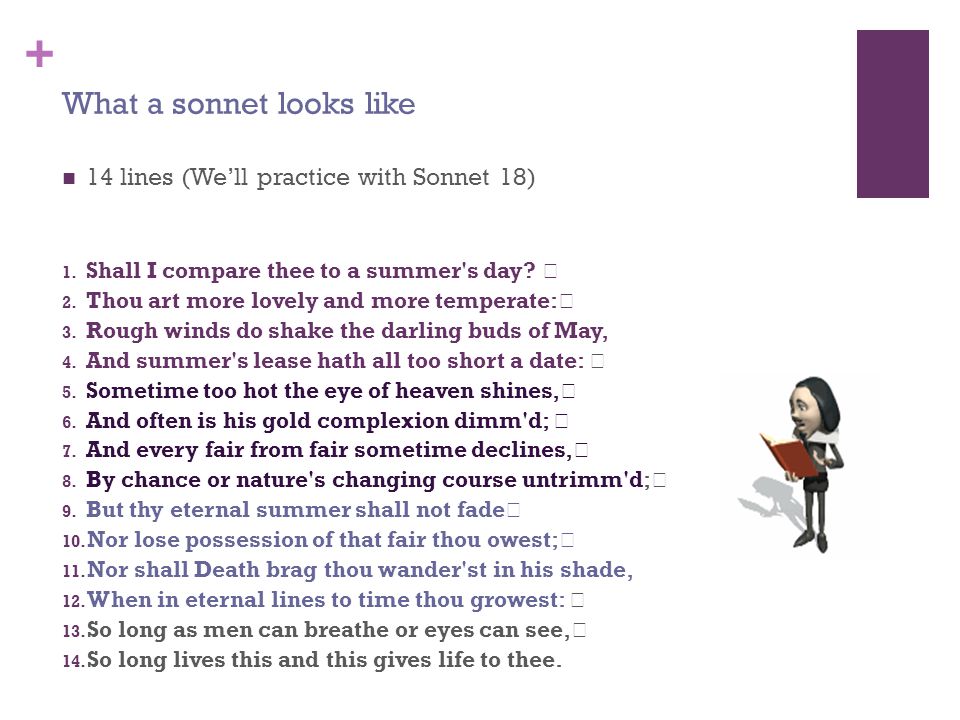 + 14 lines (We’ll practice with Sonnet 18) 1. Shall I compare thee to a summer s day.